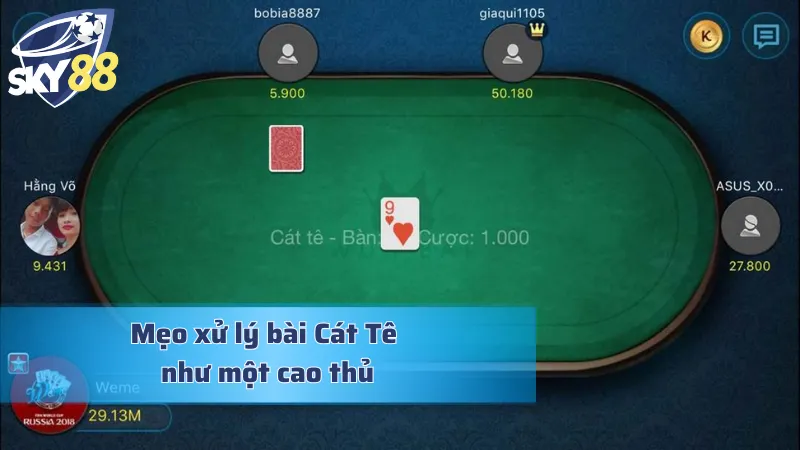 Những mẹo xử lý ván bài Cát Tê cực hay