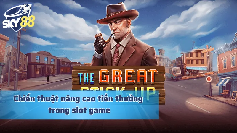 Chiến lược mang về phần thưởng hậu hĩnh trong game