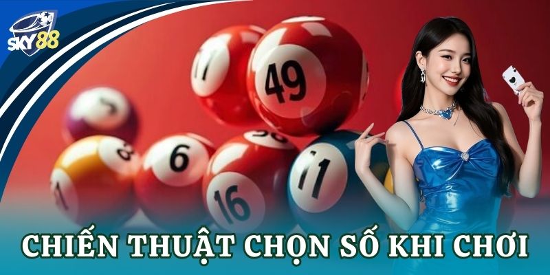 Chiến thuật chọn số khi chơi