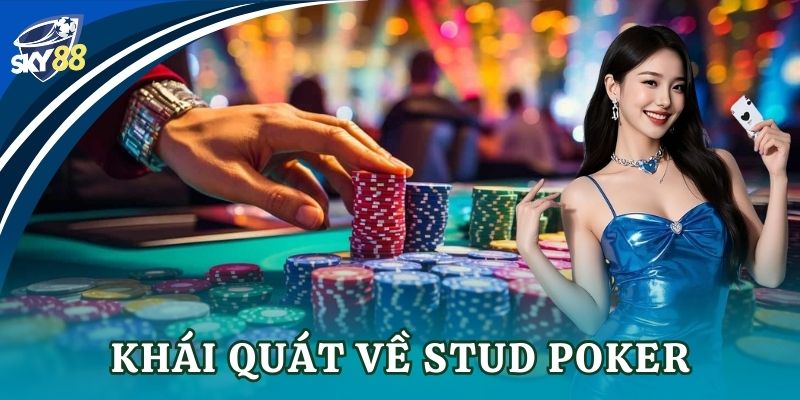 Khái quát về Stud Poker